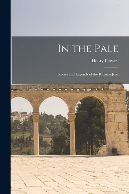 In the Pale - Stories and Legends of the Russian Jews