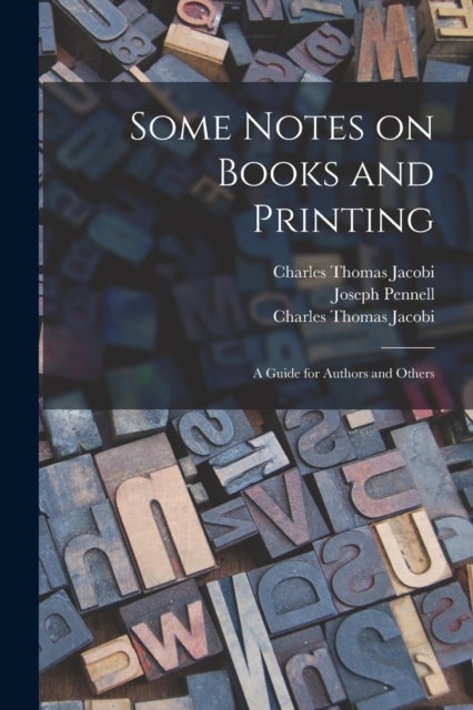 Some Notes on Books and Printing - a Guide for Authors and Others
