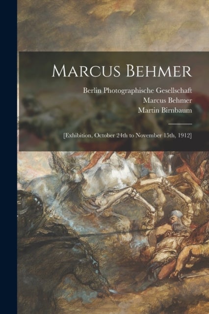 Marcus Behmer - [exhibition, October 24th to November 15th, 1912]