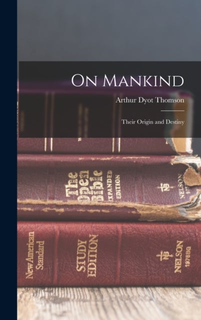 On Mankind - Their Origin and Destiny