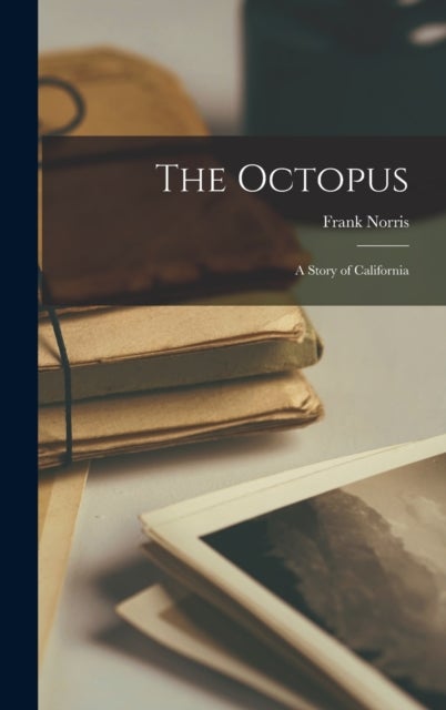 The Octopus - A Story of California