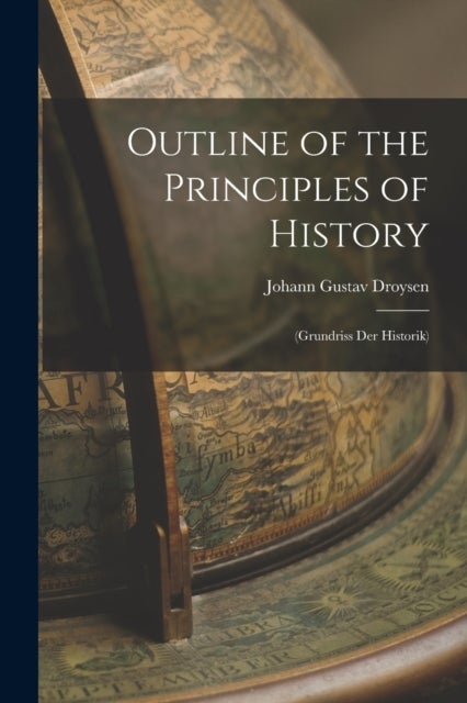 Outline of the Principles of History - (Grundriss Der Historik)