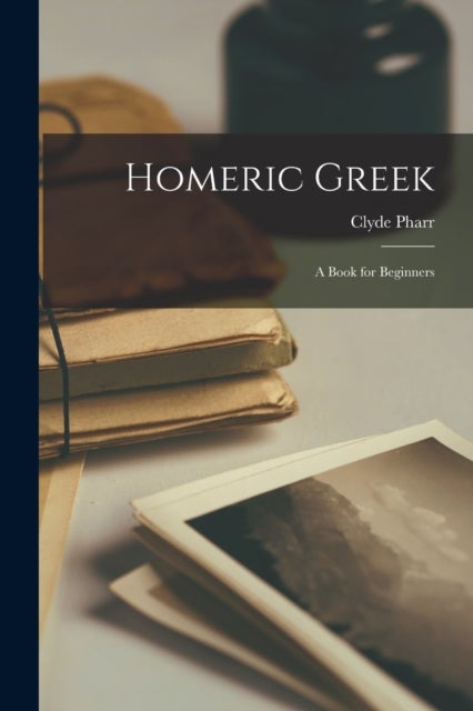 Homeric Greek - A Book for Beginners