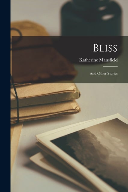 Bliss - And Other Stories