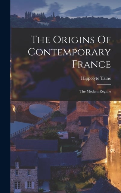 The Origins Of Contemporary France - The Modern Regime