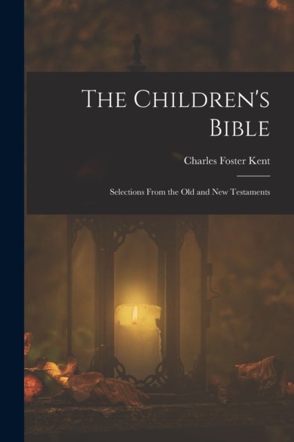 The Children's Bible - Selections From the Old and New Testaments