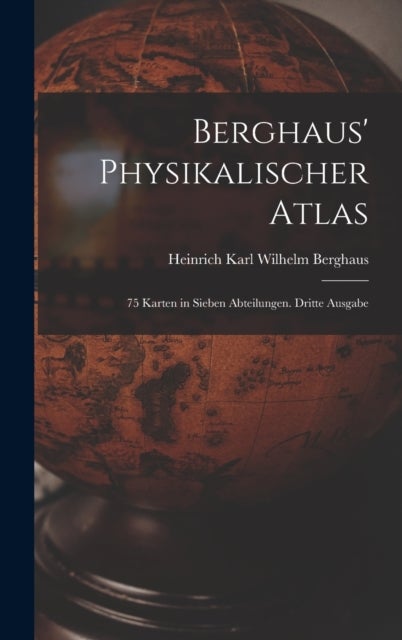 Berghaus' Physikalischer Atlas - 75 Karten in sieben Abteilungen. Dritte Ausgabe