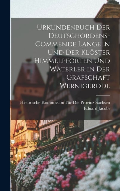 Urkundenbuch Der Deutschordens-Commende Langeln Und Der Kloster Himmelpforten Und Waterler in Der Gr
