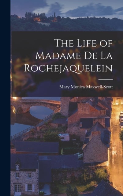 The Life of Madame De La Rochejaquelein