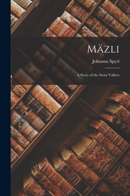 Mazli - A Story of the Swiss Valleys