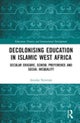 Decolonising Education in Islamic West Africa