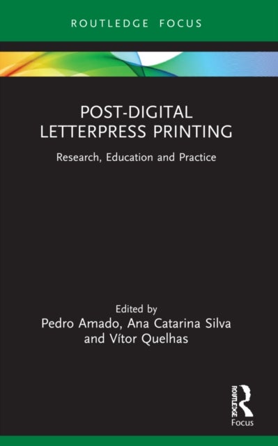 Post-Digital Letterpress Printing - Research, Education and Practice
