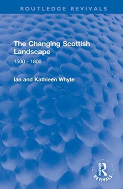 The Changing Scottish Landscape - 1500-1800