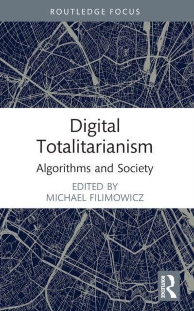 Digital Totalitarianism - Algorithms and Society