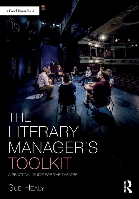 The Literary Manager's Toolkit - A Practical Guide for the Theatre