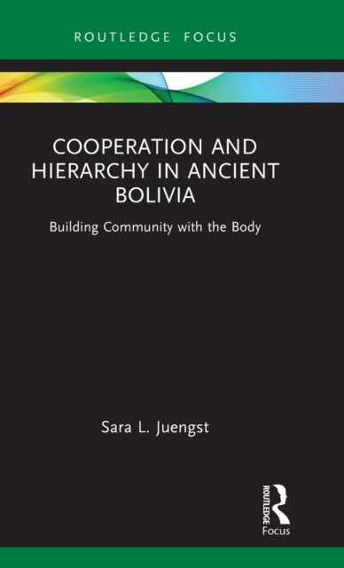 Cooperation and Hierarchy in Ancient Bolivia - Building Community with the Body