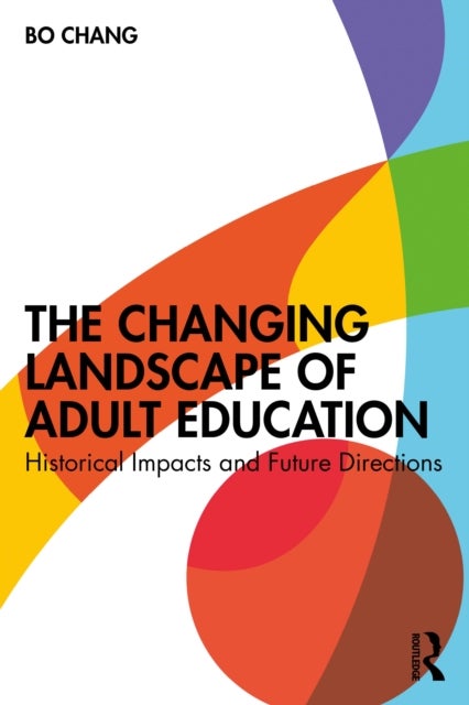The Changing Landscape of Adult Education - Historical Impacts and Future Directions
