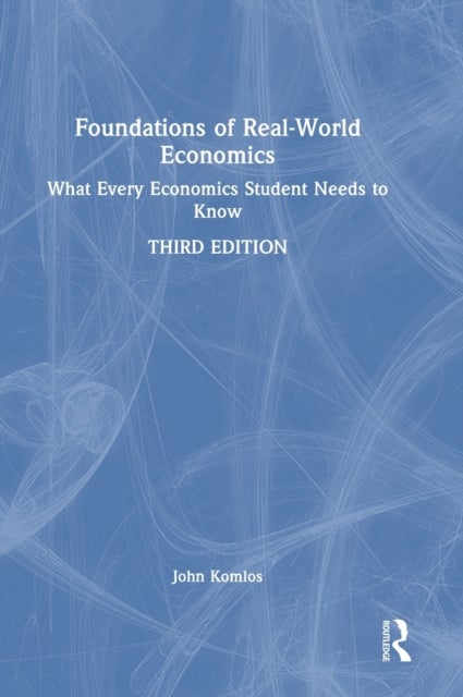 Foundations of Real-World Economics - What Every Economics Student Needs to Know