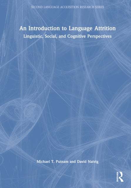 An Introduction to Language Attrition - Linguistic, Social, and Cognitive Perspectives