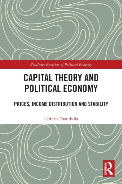 Capital Theory and Political Economy - Prices, Income Distribution and Stability