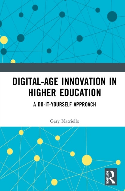 Digital-Age Innovation in Higher Education - A Do-It-Yourself Approach