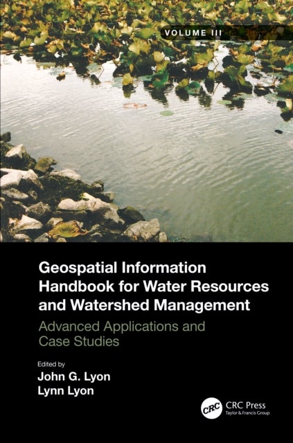 Geospatial Information Handbook for Water Resources and Watershed Management, Volume III - Advanced Applications and Case Studies