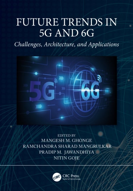 Future Trends in 5G and 6G - Challenges, Architecture, and Applications