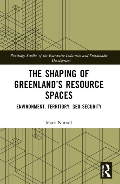 The Shaping of Greenland’s Resource Spaces - Environment, Territory, Geo-Security