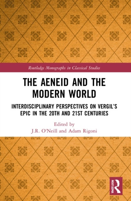 The Aeneid and the Modern World - Interdisciplinary Perspectives on Vergil’s Epic in the 20th and 21st Centuries