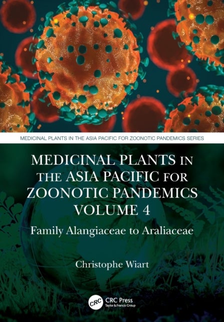 Medicinal Plants in the Asia Pacific for Zoonotic Pandemics, Volume 4 - Family Alangiaceae to Araliaceae