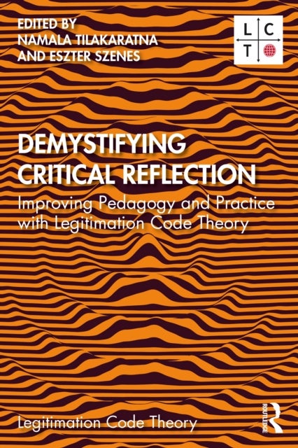 Demystifying Critical Reflection - Improving Pedagogy and Practice with Legitimation Code Theory