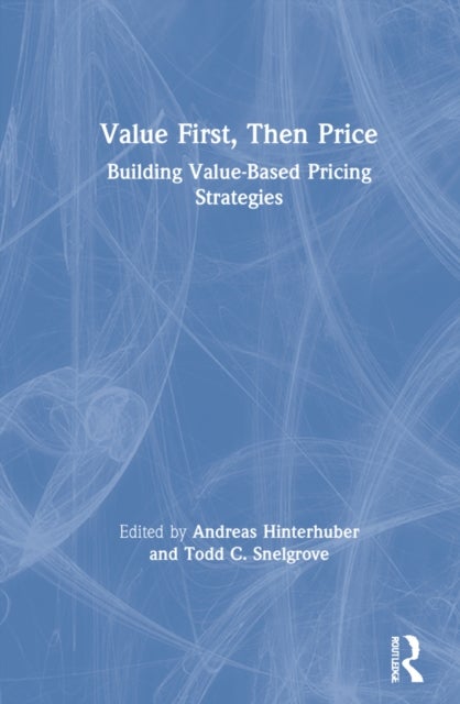 Value First, Then Price - Building Value-Based Pricing Strategies