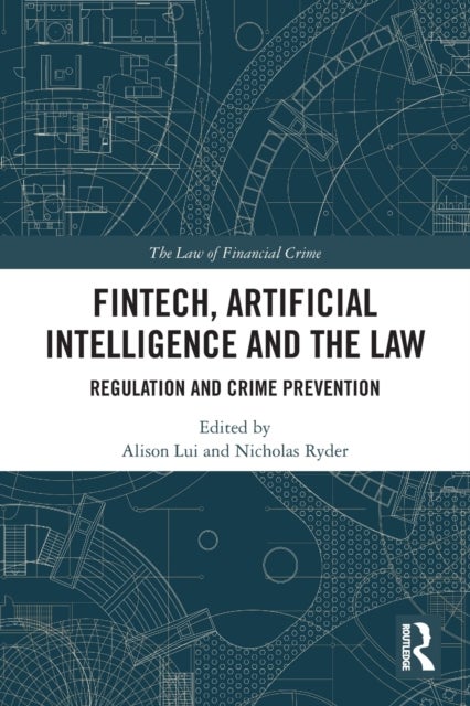 FinTech, Artificial Intelligence and the Law - Regulation and Crime Prevention