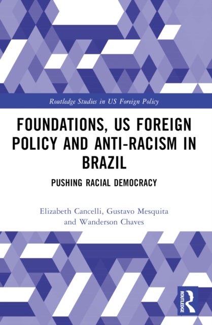 Foundations, US Foreign Policy and Anti-Racism in Brazil - Pushing Racial Democracy