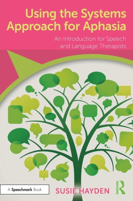 Using the Systems Approach for Aphasia - An Introduction for Speech and Language Therapists