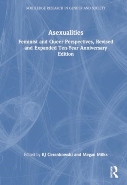 Asexualities - Feminist and Queer Perspectives, Revised and Expanded Ten-Year Anniversary Edition