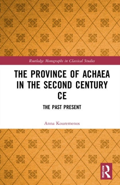 The Province of Achaea in the 2nd Century CE - The Past Present