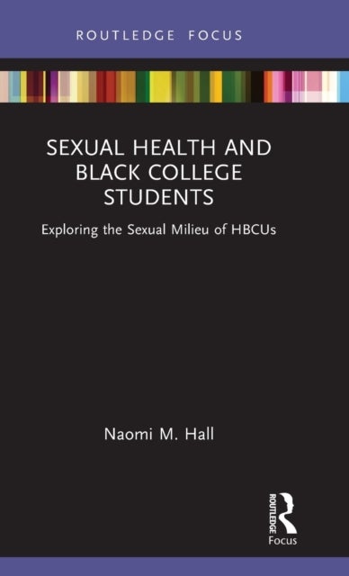 Sexual Health and Black College Students - Exploring the Sexual Milieu of HBCUs