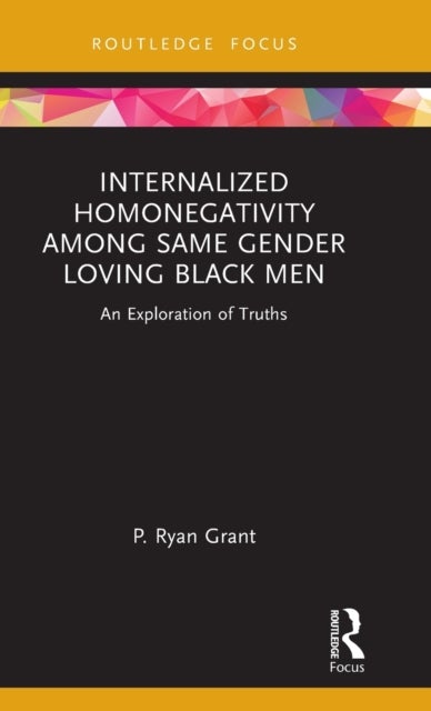 Internalized Homonegativity Among Same Gender Loving Black Men - An Exploration of Truths