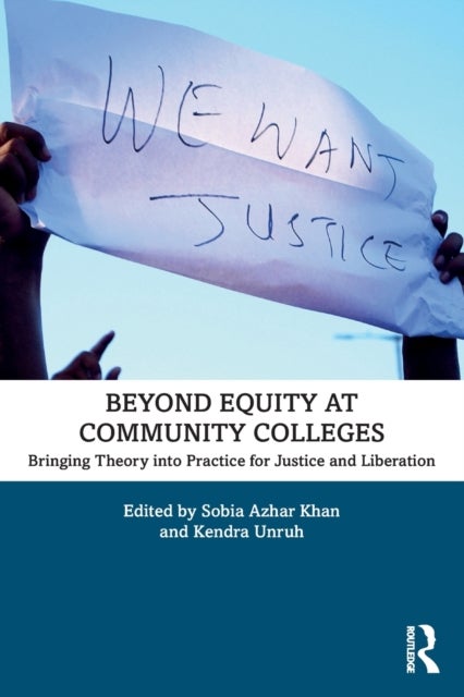 Beyond Equity at Community Colleges - Bringing Theory into Practice for Justice and Liberation