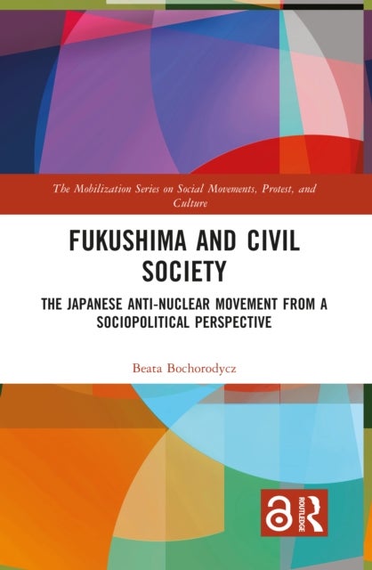 Fukushima and Civil Society - The Japanese Anti-Nuclear Movement from a Socio-Political Perspective