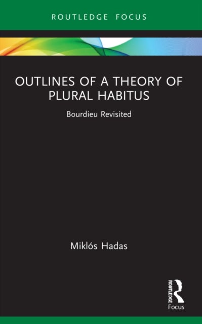 Outlines of a Theory of Plural Habitus - Bourdieu Revisited