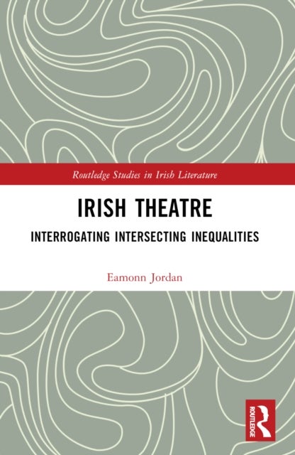 Irish Theatre - Interrogating Intersecting Inequalities