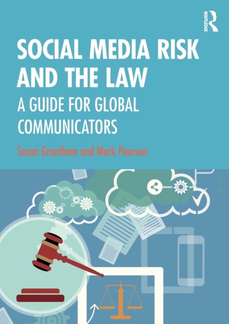 Social Media Risk and the Law - A Guide for Global Communicators