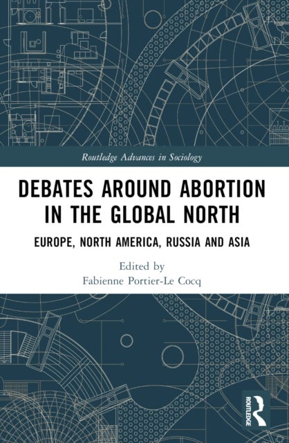Debates Around Abortion in the Global North - Europe, North America, Russia and Asia