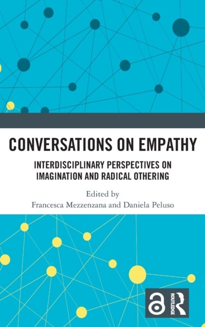 Conversations on Empathy - Interdisciplinary Perspectives on Imagination and Radical Othering