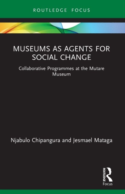 Museums as Agents for Social Change - Collaborative Programmes at the Mutare Museum