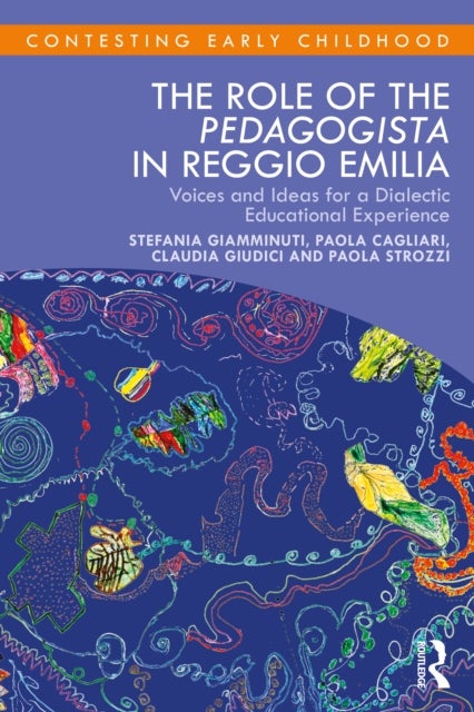 The Role of the Pedagogista in Reggio Emilia - Voices and Ideas for a Dialectic Educational Experience