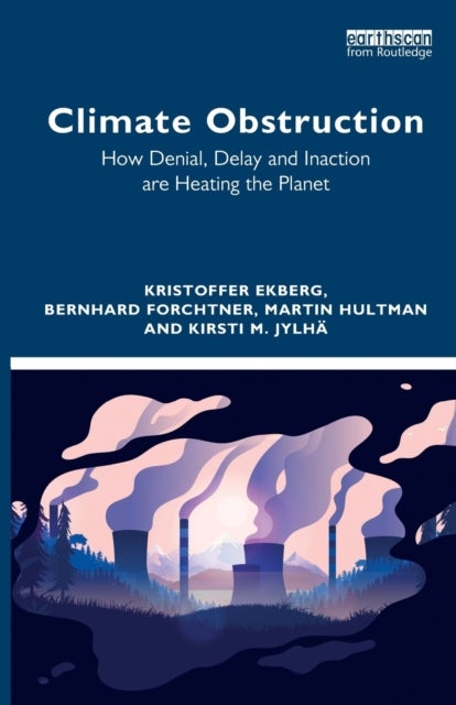 Climate Obstruction - How Denial, Delay and Inaction are Heating the Planet
