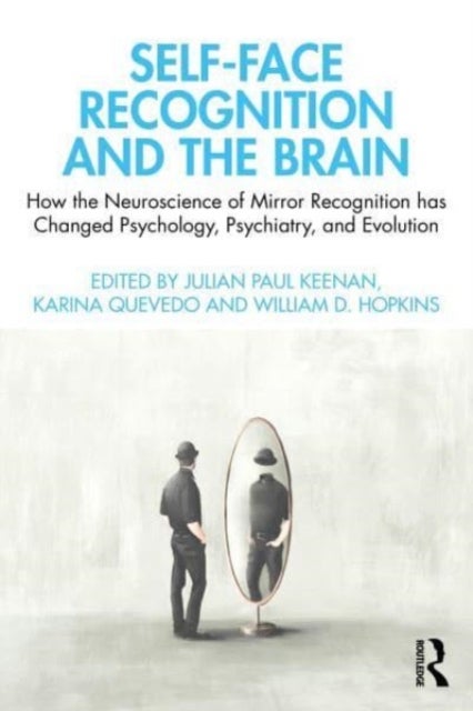 Self-Face Recognition and the Brain - How the Neuroscience of Mirror Recognition Has Changed Psychology, Psychiatry, and Evolution